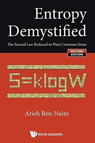 Entropy Demystified: The Second Law Reduced to Plain Common Sense (2nd Edition)