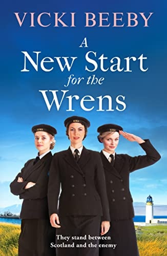 A New Start for the Wrens: A compelling and heartwarming WW2 saga (The Wrens)