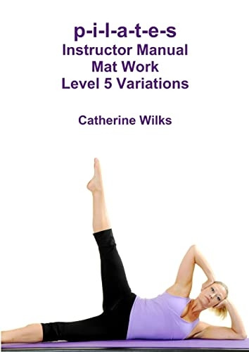 P - I - L - A - T - E - S Instructor  - Manual Mat Work Level 5  - Variations