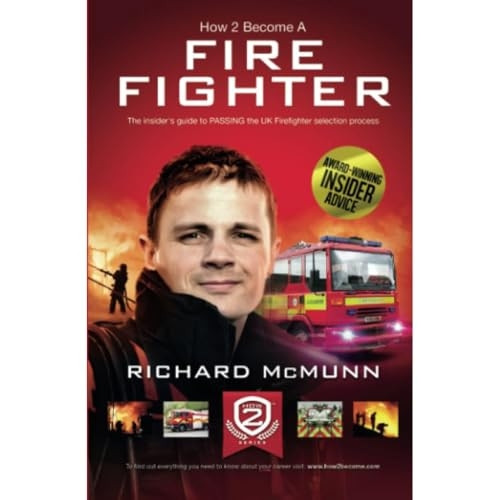 How To Become A Firefighter: The ULTIMATE Insider's Guide - 2016 Version (How 2 Become)