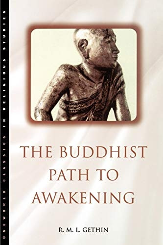 The Buddhist Path to Awakening: A Study of the Bodhi-pakkhiya Dhamma (Oneworld Classics in Religious Studies)