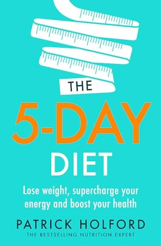 The 5-Day Diet: Lose weight, supercharge your energy and reboot your health