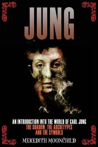 Jung: An Introduction Into the World of Carl Jung