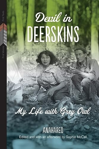 Devil in Deerskins: My Life with Grey Owl (First Voices, First Texts)