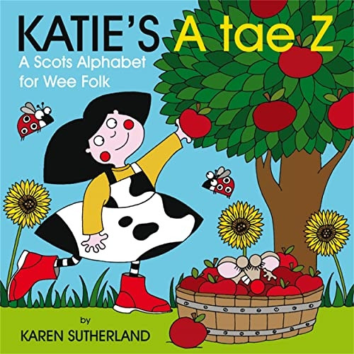 Katie's A Tae Z: An Alphabet for Wee Folk (Katie/Scots Book)