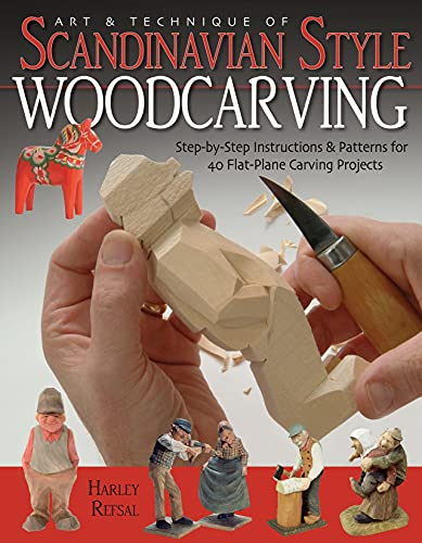 Art and Technique of Scandinavian Style Woodcarving: Step-by-Step Instructions and Patterns for 40 Flat-Plane Carving Projects