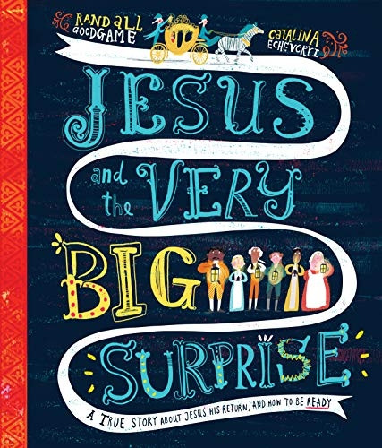 Jesus and the Very Big Surprise: A True Story about Jesus, His Return, and How to Be Ready (Tales that Tell the Truth)