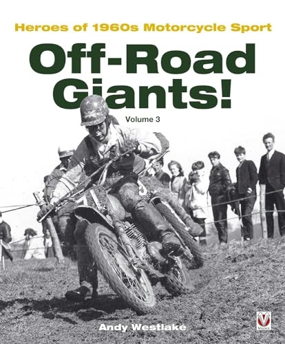 Off-Road Giants! (volume 3): Heroes of 1960s Motorcycle Sport (Off-Road Giants!: Heroes of 1960s Motorcycle Sport)