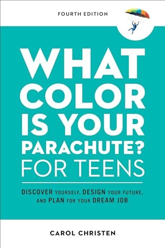 What Color Is Your Parachute? for Teens: Discover Yourself, Design Your Future, and Plan for Your Dream Job (Parachute Library)
