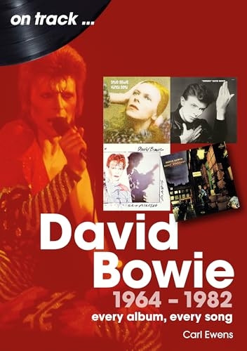 David Bowie 1964 to 1982 On Track: Every Album, Every Song