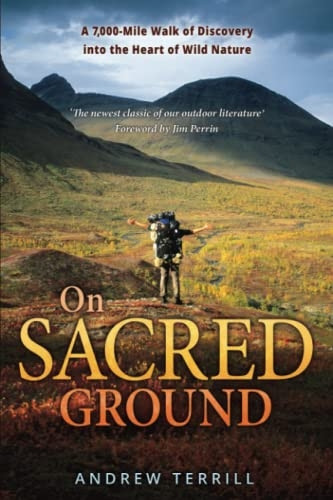 On Sacred Ground: A 7,000-mile Walk of Discovery into the Heart of Wild Nature (A 7,000-Mile Walk of Discovery Into the Heart of Wild Nature)