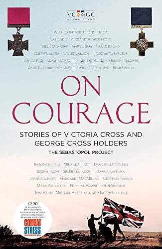 On Courage: Stories of Victoria Cross and George Cross Holders
