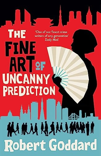The Fine Art of Uncanny Prediction: from the BBC 2 Between the Covers author Robert Goddard