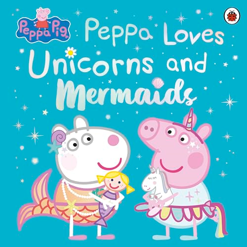 Peppa Pig: Peppa Loves  Unicorns and Mermaids