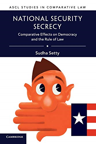 National Security Secrecy : Comparative Effects on Democracy and the Rule of Law (ASCL Studies in Comparative Law)