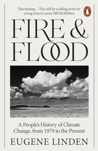Fire and Flood: A People's History of Climate Change, from 1979 to the Present