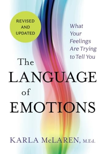 The Language of Emotions: What Your Feelings Are Trying to Tell You