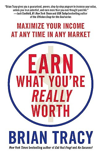 Earn What You're Really Worth: Maximize Your Income at Any Time in Any Market