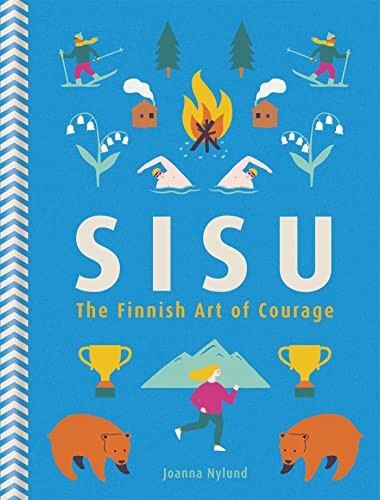 Sisu: The Finnish Art ofCourage