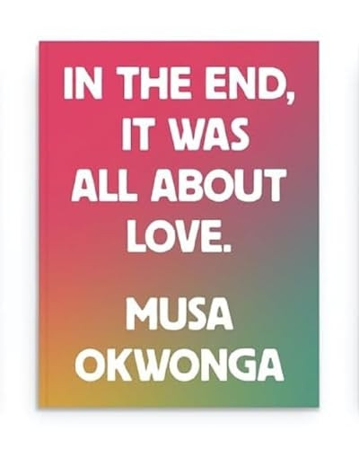 Musa Okwonga - In The End, It Was All About Love