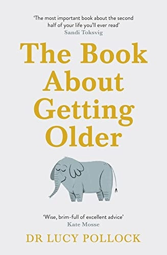 The Book About Getting Older: Dementia, finances, care homes and everything in between