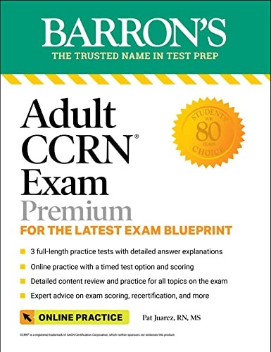 Adult Ccrn Exam Premium: For the Latest Exam Blueprint, Includes 3 Practice Tests, Comprehensive Review, and Online Study Prep (Barron's Test Prep)