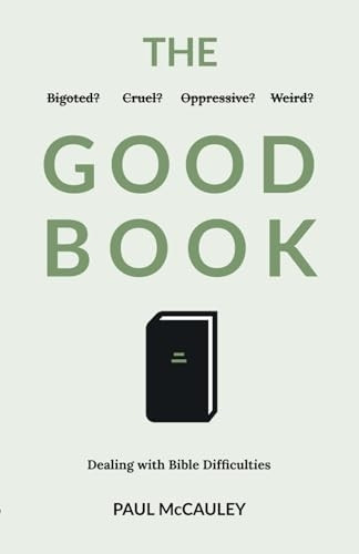 The Good Book: Dealing with Bible Difficulties
