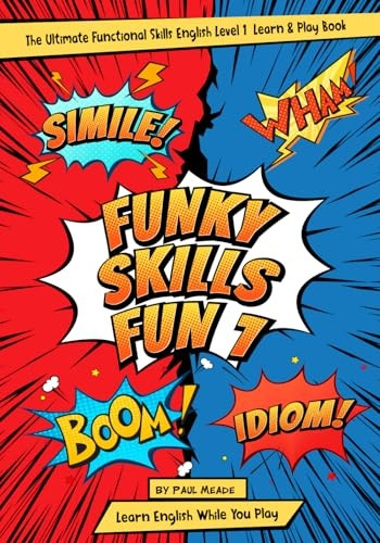 The Ultimate Functional Skills English Level 1 Learn and Play Book: Funky Skills Fun 1 (Functional Skills English Learn and Play Books)
