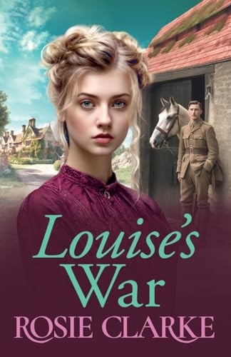 Louise's War: A heartfelt wartime saga novel from bestseller Rosie Clarke for 2024 (Trenwith Collection The)
