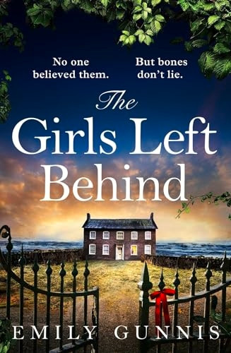 The Girls Left Behind: A home for troubled children; a lifetime of hidden secrets. The BRAND NEW novel from the bestselling author