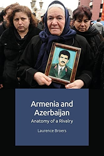 Armenia and Azerbaijan: Anatomy of a Rivalry