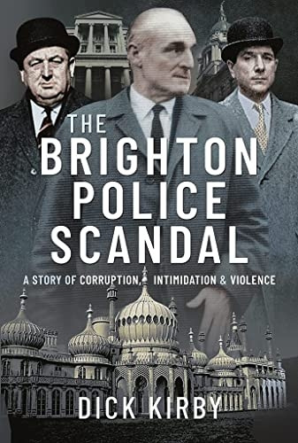 The Brighton Police Scandal: A Story of Corruption, Intimidation & Violence