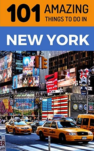 101 Amazing Things to Do in New York: New York Travel Guide