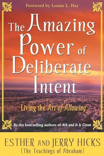 The Amazing Power of Deliberate Intent: Living the Art of Allowing: Finding the Path to Joy Through Energy Balance