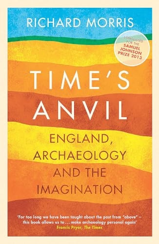 Time's Anvil: England, Archaeology and the Imagination