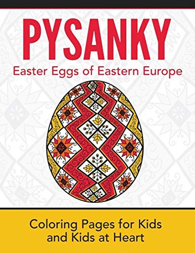 Pysanky / Easter Eggs of Eastern Europe: Coloring Pages for Kids and Kids at Heart (Hands-On Art History)