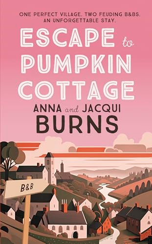Escape to Pumpkin Cottage:  A Feel-Good Read about  Romance and Rivalry