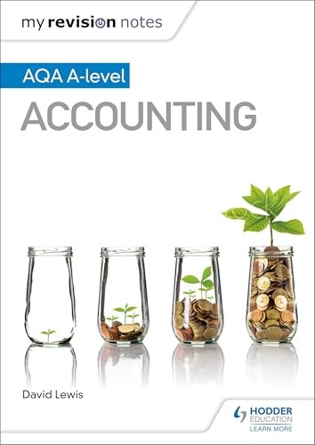 My Revision Notes: AQA A-level Accounting (My Revision Notes)