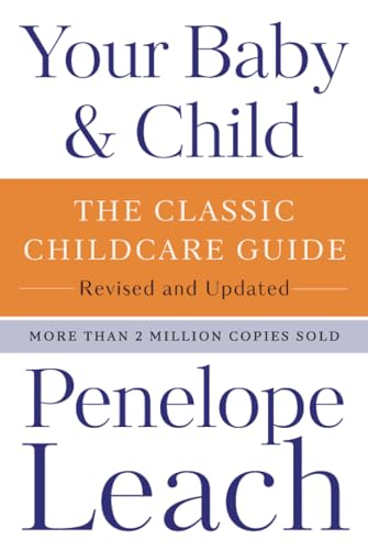 Your Baby & Child: The Classic Childcare Guide, Revised and Updated