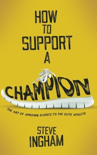 How to Support a Champion: The Art of Applying Science to the Elite Athlete