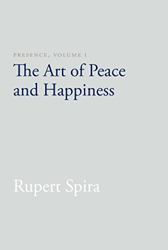 Presence, Volume I: The Art of Peace and Happiness: 1