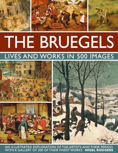 The Bruegels: Lives and Works in 500 Images
