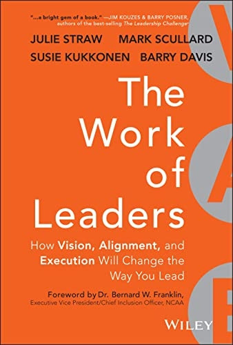 The Work of Leaders: How Vision, Alignment, and Execution Will Change the Way You Lead