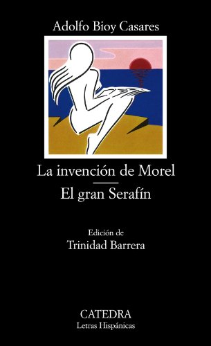 La Invencion De Morel. El Gran Serafin: 161 (Fiction, Poetry & Drama)