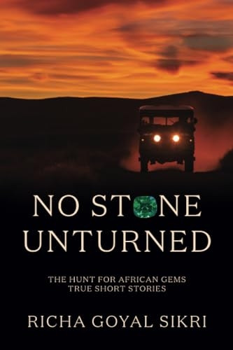 No Stone Unturned: The Hunt For African Gems: True Short Stories