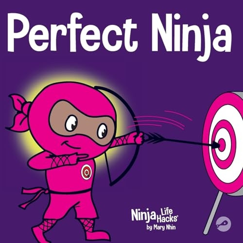 Perfect Ninja: A Children's Book About Developing a Growth Mindset (Ninja Life Hacks)