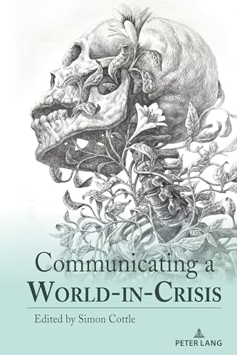 Communicating a  World-in-Crisis (Global  Crises and the Media)
