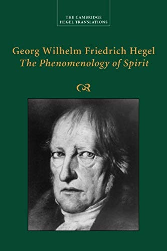 Georg Wilhelm Friedrich Hegel: The Phenomenology of Spirit