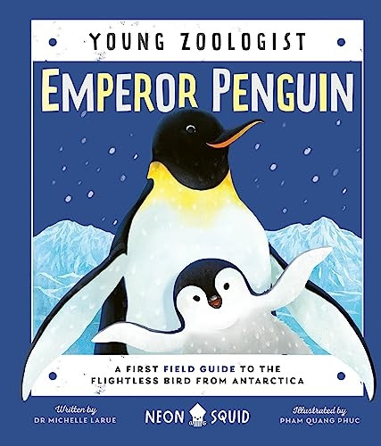 Emperor Penguin (Young Zoologist): A First Field Guide to the Flightless Bird from Antarctica (Young Zoologist)