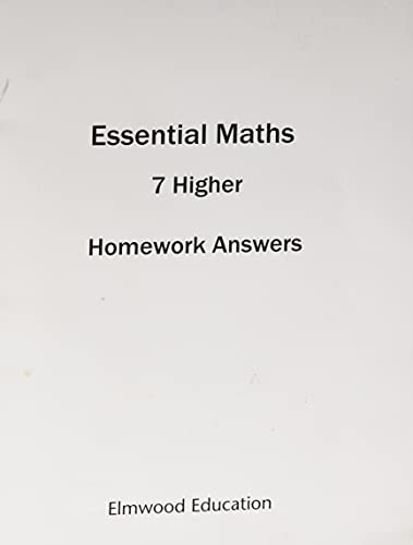 ESSENTIAL MATHS 7 HIGHER HOMEWORK ANSWER BOOK (ESSENTIAL MATHS)